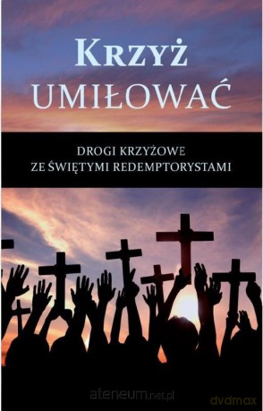 Drogi krzyżowe ze świętymi redemptorystami [KSIĄŻKA]
