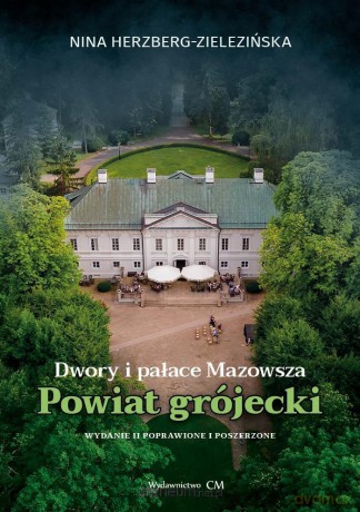 Dwory i pałace Mazowsza. Powiat grójecki w.2 popr. - Nina Herzberg-Zielezińska [KSIĄŻKA]