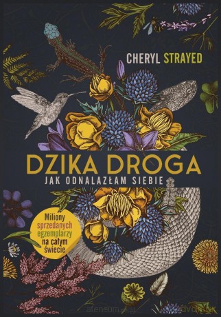 Dzika droga. Jak odnalazłam siebie - Cheryl Strayed [KSIĄŻKA]