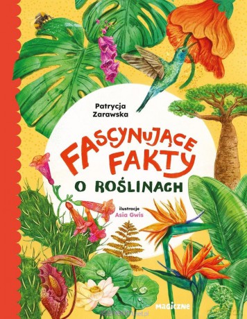 Fascynujące fakty o roślinach - Patrycja Zarawska [KSIĄŻKA]