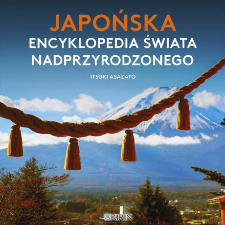 Japońska encyklopedia świata nadprzyrodzonego - Itsuki Asazato [KSIĄŻKA]