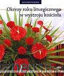 Okresy roku liturgicznego w wystroju kościoła [KSIĄŻKA]