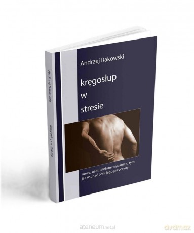 Kręgosłup w stresie - Andrzej Rakowski [KSIĄŻKA]