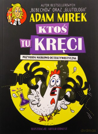 Ktoś tu kręci. Przygoda naukowo-detektywistyczna - Adam Mirek, Artur Ernest [KSIĄŻKA]