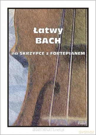 Łatwy Bach na skrzypce z fortepianem - M. Kołłowicz [KSIĄŻKA]