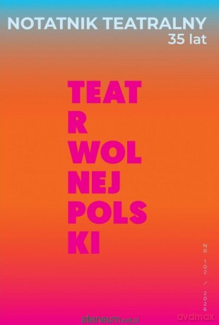 Notatnik Teatralny 102/2026 Teatr wolnej Polski