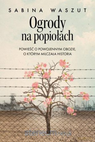 Ogrody na popiołach - Waszut Sabina [KSIĄŻKA]