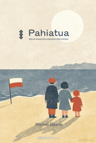 Pahiatua 80. Moja nowozelandzka przygoda. - Gawle Michał [KSIĄŻKA]