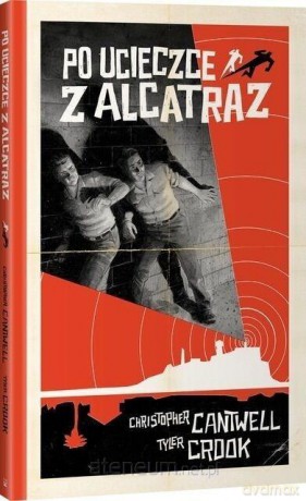 Po ucieczce z Alcatraz - Cantwell Christopher, Crook Tyler [KOMIKS]