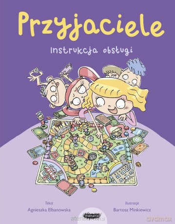 Przyjaciele. Instrukcja obsługi dla dzieci - Agnieszka Elbanowska [KSIĄŻKA]
