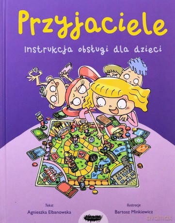 Przyjaciele. Instrukcja obsługi dla dzieci - Agnieszka Elbanowska [KSIĄŻKA]