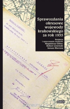 Sprawozdania okresowe wojewody krakowskiego - red. Magdalenia Gibiec, Robert Litwiński, Janusz [KSIĄŻKA]