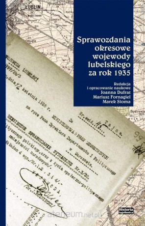 Sprawozdania okresowe wojewody lubelskiego - red. Joanna Dufrat, Mariusz Fornagiel, Marek Sioma [KSIĄŻKA]