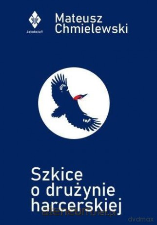Szkice o drużynie harcerskiej - Mateusz Chmielewski [KSIĄŻKA]