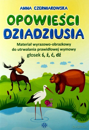 Opowieści dziadziusia. Materiał wyrazowo-obrazkowy [KSIĄŻKA]