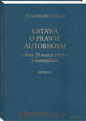 Ustawa o prawie autorskim z dnia 29 marca 1926r. - Stanisław Gołąb [KSIĄŻKA]