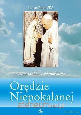 Orędzie Niepokalanej. Historia objawień fatimskich [KSIĄŻKA]