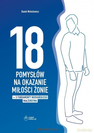 18 pomysłów na okazanie miłości żonie + dodatek - Daniel Wołochowicz [KSIĄŻKA]