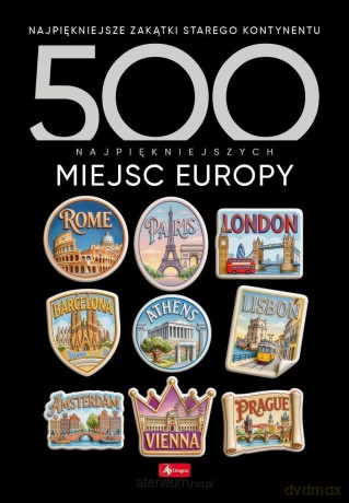 500 najpiękniejszych miejsc Europy [KSIĄŻKA]