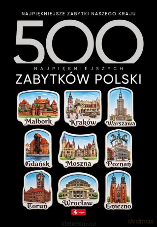 500 najpiękniejszych zabytków Polski [KSIĄŻKA]