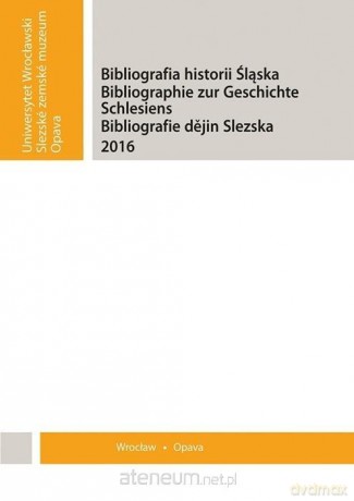 Bibliografia historii Śląska 2017 - red. Peter Garbers, Małgorzata Pawlak, Karol Sano [KSIĄŻKA]