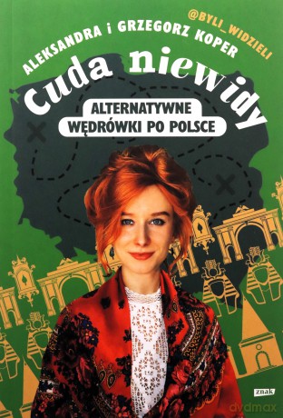 Cuda niewidy. Alternatywne wędrówki po Polsce - Aleksandra Koper, Grzegorz Koper [KSIĄŻKA]
