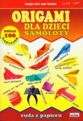 Origami dla dzieci Samoloty [KSIĄŻKA]