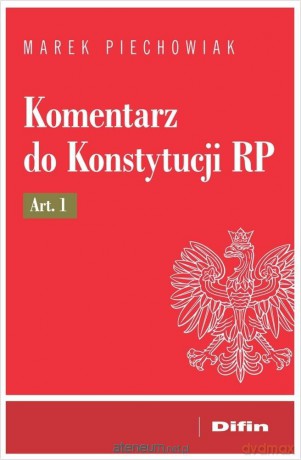 Komentarz do Konstytucji RP art. 1 - Piechowiak Marek [KSIĄŻKA]