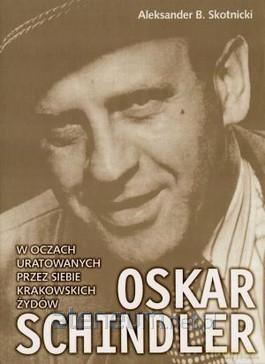 Oskar Schindler w oczach uratowanych przez siebie krakowskich Żydów [KSIĄŻKA]