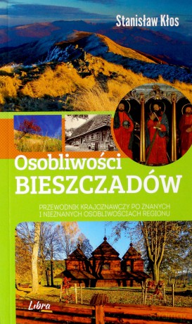 Osobliwości Bieszczadów. Przewodnik krajoznawczy po znanych i nieznanych osobliwościach regionu [KSIĄŻKA]