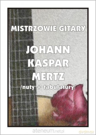 Mistrzowie gitary Johann Kaspar Mertz nuty... - Johann Kaspar Mertz [KSIĄŻKA]