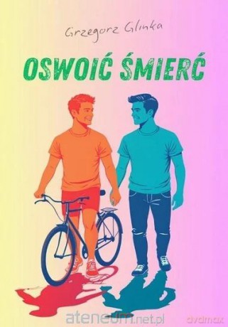 Oswoić Śmierć - Grzegorz Glinka [KSIĄŻKA]