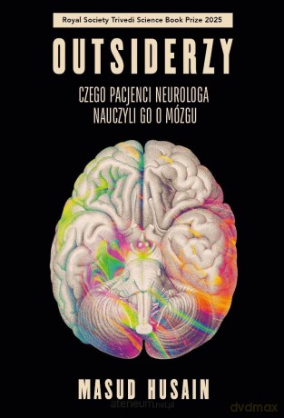 Outsiderzy. Czego pacjenci neurologa nauczyli go.. - Masud Husain [KSIĄŻKA]