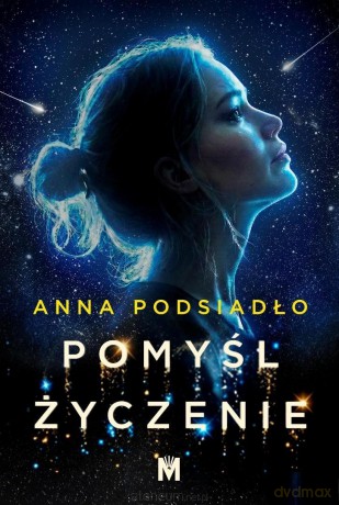 Pomyśl życzenie - Anna Podsiadło [KSIĄŻKA]
