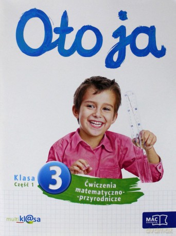 Oto ja 3 Ćwiczenia matematyczno-przyrodnicze część 1 MAC [KSIĄŻKA]