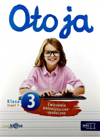 Oto ja 3 Ćwiczenia polonistyczno- społeczne część 1 MAC [KSIĄŻKA]