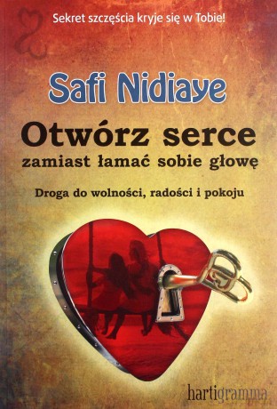 Otwórz serce zamiast łamać sobie głowę [KSIĄŻKA]