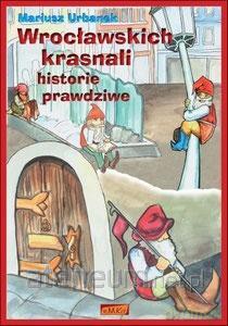Wrocławskich krasnali historie prawdziwe - Mariusz Urbanek [KSIĄŻKA]