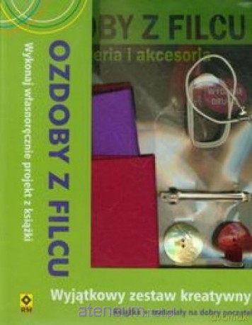 Ozdoby z filcu Zestaw kreatywny [KSIĄŻKA]