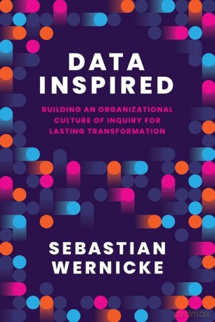 Data Inspired. Building an Organizational Culture of Inquiry for Lasting Transformation - Sebastian Wernicke [KSIĄŻKA]