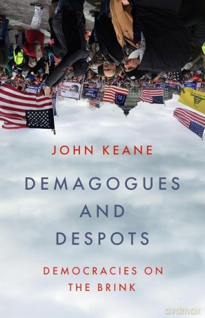 Demagogues and Despots. Democracies on the Brink - John Keane [KSIĄŻKA]