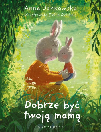 Dobrze być twoją mamą - Anna Jankowska [KSIĄŻKA]