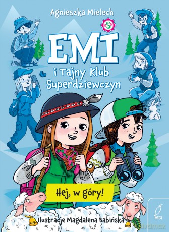 Hej, w góry! Emi i Tajny Klub Superdziewczyn (Tom 13) - Agnieszka Mielech [KSIĄŻKA]