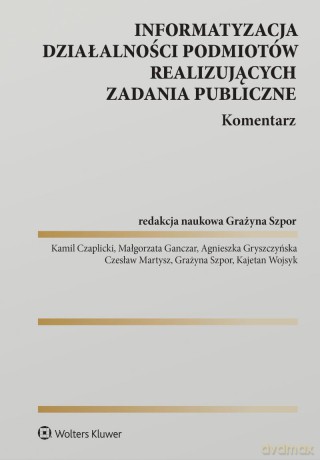 Informatyzacja działalności podmiotów realizujących zadania publiczne. Komentarz [KSIĄŻKA]