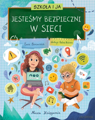 Jesteśmy bezpieczni w sieci. Szkoła i ja - Ewa Borowska [KSIĄŻKA]