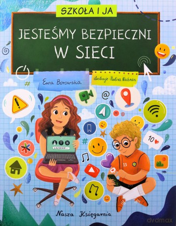 Jesteśmy bezpieczni w sieci. Szkoła i ja - Ewa Borowska [KSIĄŻKA]