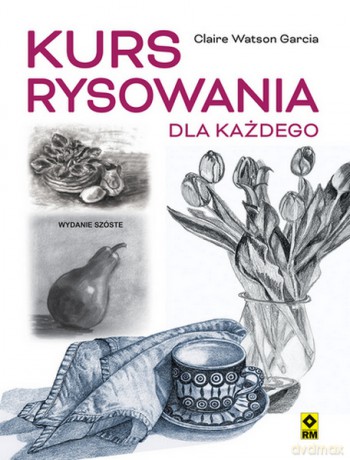 Kurs rysowania dla każdego - Claire Watson Garcia [KSIĄŻKA]