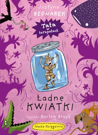 Ładne kwiatki. Tata w tarapatach (Tom 30) - Justyna Bednarek [KSIĄŻKA]