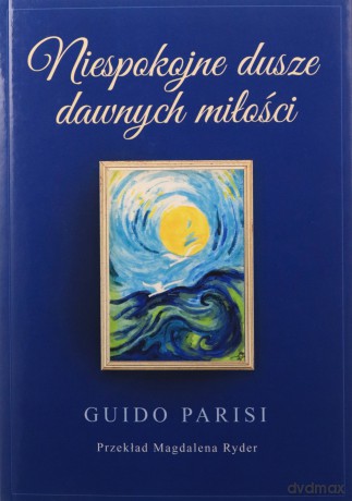 Niespokojne dusze dawnych miłości - Guido Parisi [KSIĄŻKA]