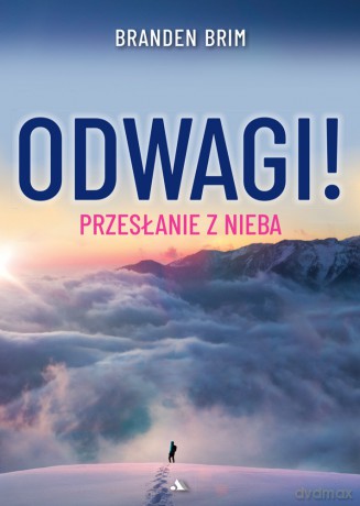 Odwagi! Przesłanie z Nieba - Branden Brim [KSIĄŻKA]
